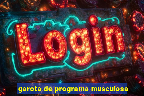 garota de programa musculosa